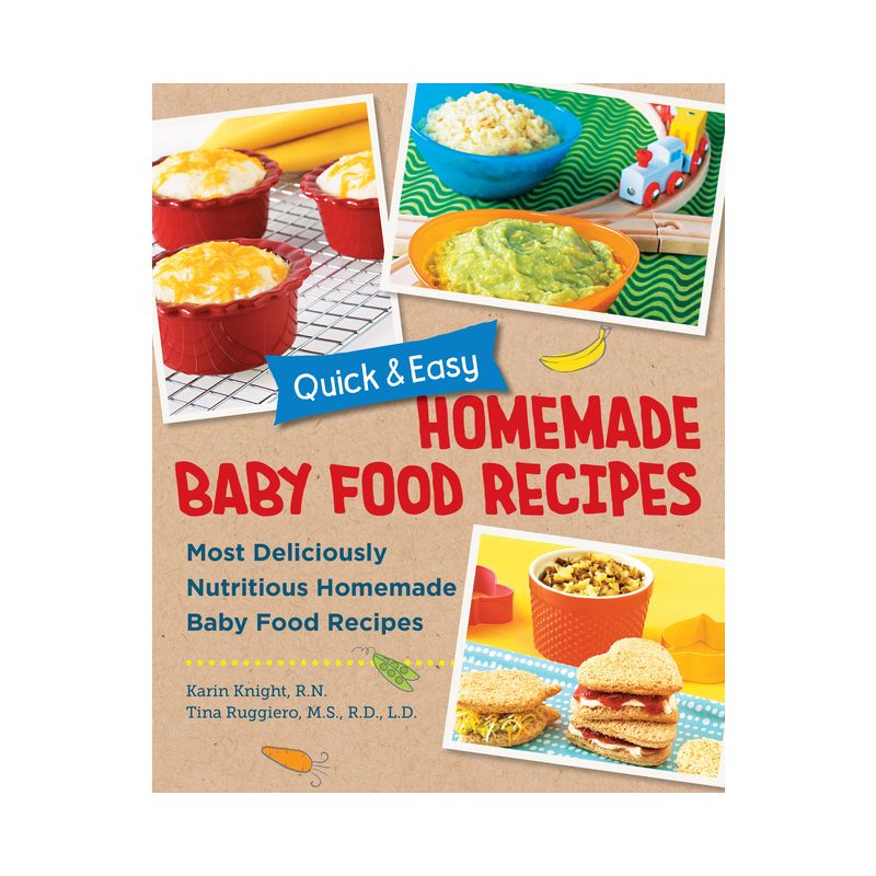 Quick and Easy Homemade Baby Food Recipes - by  Karin Knight & Tina Ruggiero (Paperback), 1 of 2