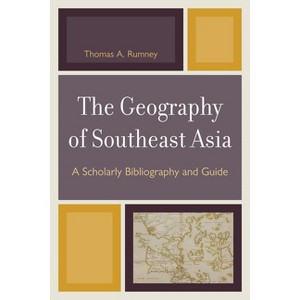 Geography of Southeast Asia - by  Thomas A Rumney (Paperback) - 1 of 1