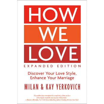 How We Love, Expanded Edition - by  Milan Yerkovich & Kay Yerkovich (Paperback)