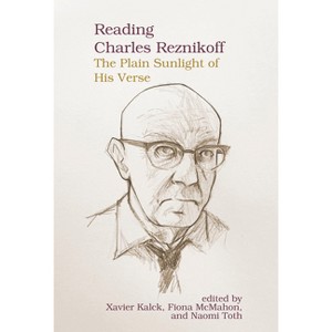 Reading Charles Reznikoff - (Clemson University Press: Seminal Modernisms) by  Xavier Kalck (Hardcover) - 1 of 1
