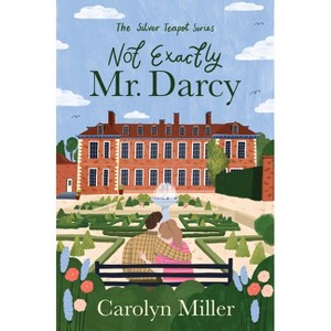 Not Exactly Mr. Darcy - (The Silver Teapot) by  Carolyn Miller (Paperback) - 1 of 1