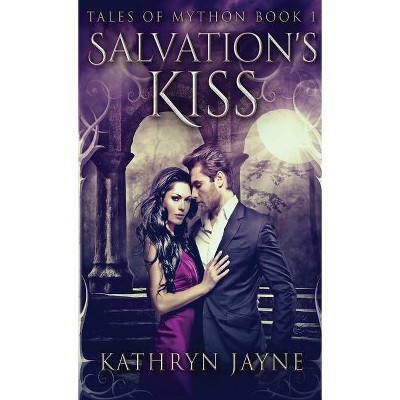 Salvation's Kiss - (Tales of Mython) by  Kathryn Jayne (Hardcover)