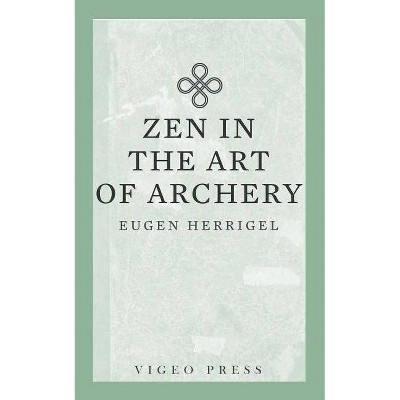 Zen in the Art of Archery - by  Herrigel Eugen (Paperback)
