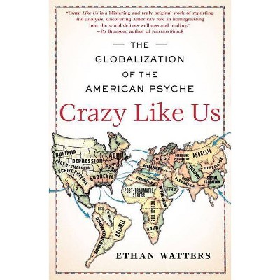 Crazy Like Us - by  Ethan Watters (Paperback)