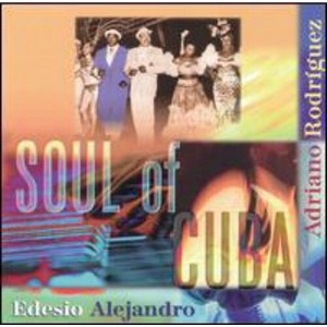 Edesio Alejandro - Soul of Cuba (CD) - 1 of 1