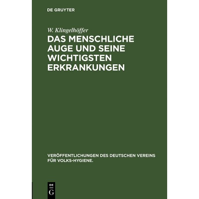 Das menschliche Auge und seine wichtigsten Erkrankungen - (Veröffentlichungen Des Deutschen Vereins Für Volks-Hygiene.) by  W Klingelhöffer