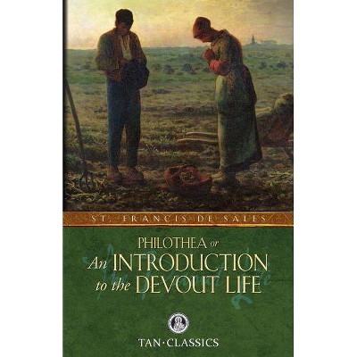 Philothea; Or an Introduction to the Devout Life - (Tan Classics) by  St Francis De Sales (Paperback)