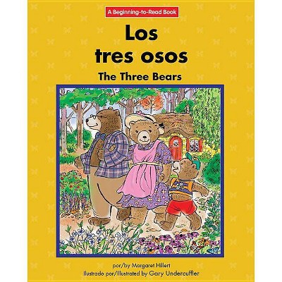 Los Tres Osos/The Three Bears - (Beginning-To-Read) by  Margaret Hillert (Paperback)