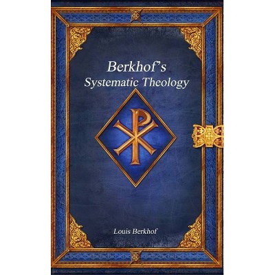 Berkhof's Systematic Theology - by  Louis Berkhof (Hardcover)