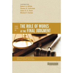 The Four Views on the Role of Works at the Final Judgment - (Counterpoints: Bible and Theology) (Paperback) - 1 of 1