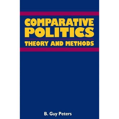 Comparative Politics - by  B Guy Peters (Paperback)