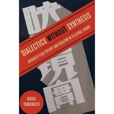 Dialectics Without Synthesis - by  Naoki Yamamoto (Hardcover)