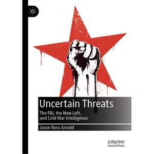 Uncertain Threats - by  Jason Ross Arnold (Hardcover) - 1 of 1