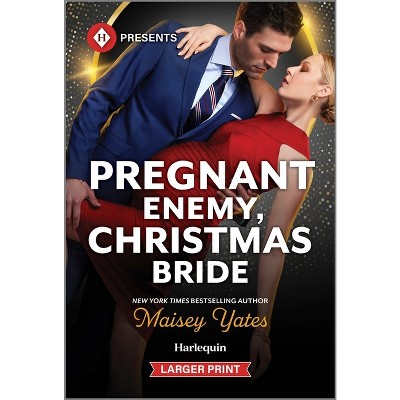Pregnant Enemy, Christmas Bride - Large Print by  Maisey Yates (Paperback)