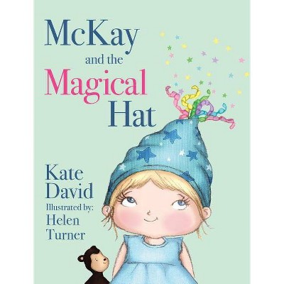 McKay and the Magical Hat - by  Kate David (Hardcover)