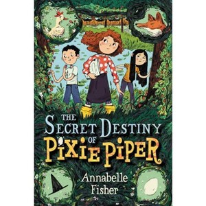 The Secret Destiny of Pixie Piper - by  Annabelle Fisher (Paperback) - 1 of 1