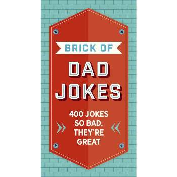 The Brick of Dad Jokes - by  Editors of Cider Mill Press (Hardcover)