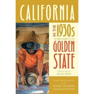 California in the 1930s - by  Federal Writers Project of the Works Progress Administration (Paperback) - 1 of 1
