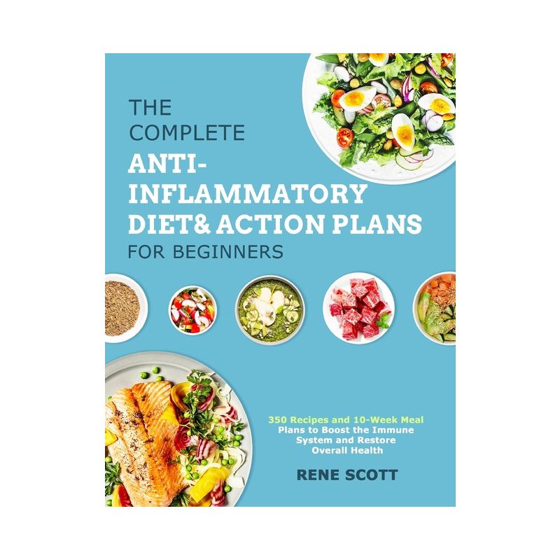 The Complete Anti-Inflammatory Diet & Action Plans for Beginners - by Rene Scott, 1 of 2