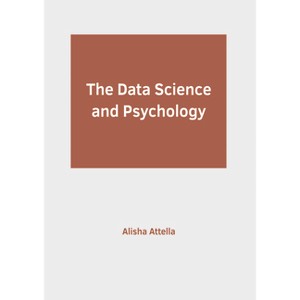 The Data Science and Psychology - by  Alisha Attella (Hardcover) - 1 of 1