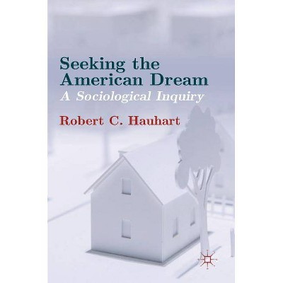 Seeking the American Dream - by  Robert C Hauhart (Hardcover)