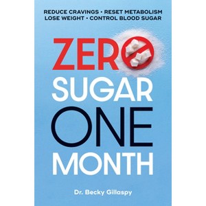 Zero Sugar / One Month - by  Becky Gillaspy (Paperback) - 1 of 1