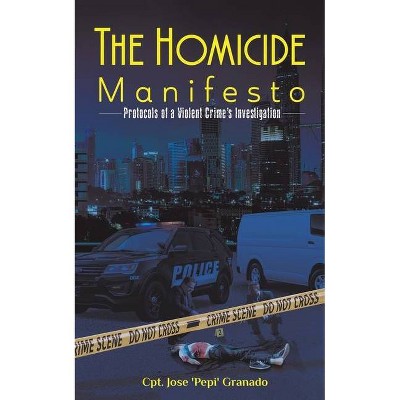 The Homicide Manifesto - by  Cpt Jose 'pepi' Granado (Paperback)