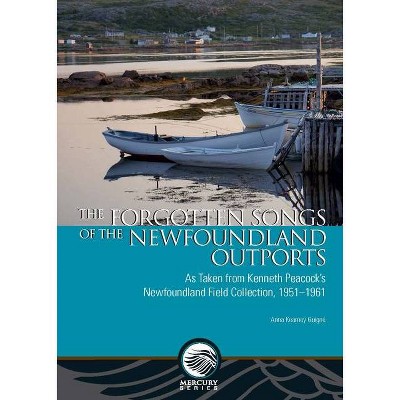 The Forgotten Songs of the Newfoundland Outports - (Mercury) by  Anna Kearney Guigné (Paperback)