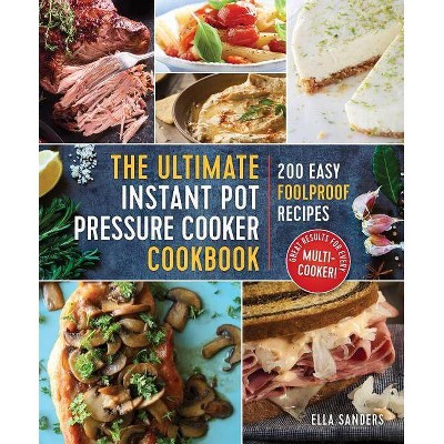  The Ultimate Instant Pot Pressure Cooker Cookbook - by  Ella Sanders (Paperback) 