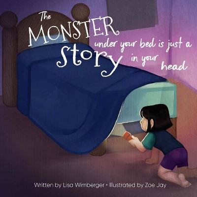 The Monster Under Your Bed is Just a Story in Your Head - by  Lisa Wimberger (Paperback)