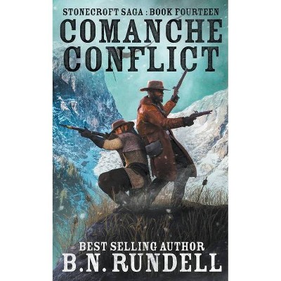 Comanche Conflict - (Stonecroft Saga) by  B N Rundell (Paperback)