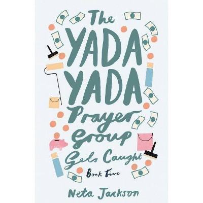 The Yada Yada Prayer Group Gets Caught - by  Neta Jackson (Paperback)