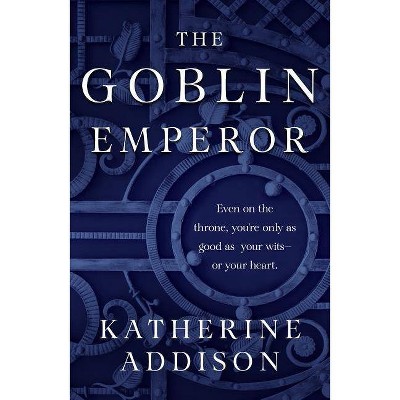 The Goblin Emperor - by  Katherine Addison (Paperback)