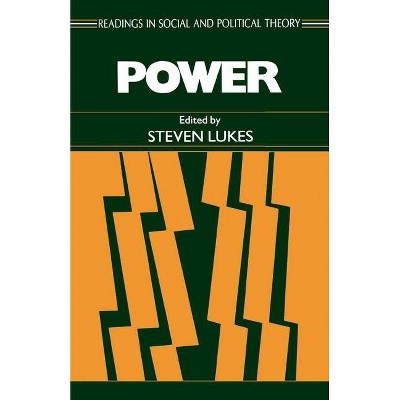 Power - (Readings in Social & Political Theory) by  Steven Lukes (Paperback)