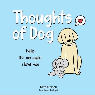 Thoughts of Dog - by Matt Nelson (Hardcover)