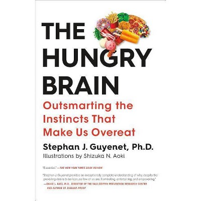 The Hungry Brain - by  Stephan J Guyenet (Paperback)