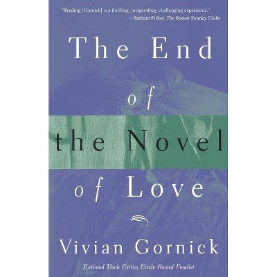 End of the Novel of Love - by  Vivian Gornick (Paperback)