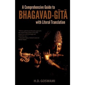 A Comprehensive Guide to Bhagavad-Gita with Literal Translation - 2nd Edition by  H D Goswami (Paperback) - 1 of 1