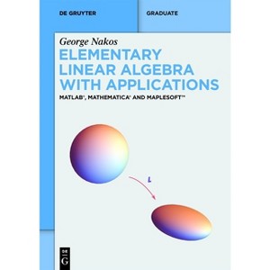 Elementary Linear Algebra with Applications - (De Gruyter Textbook) by  George Nakos (Paperback) - 1 of 1