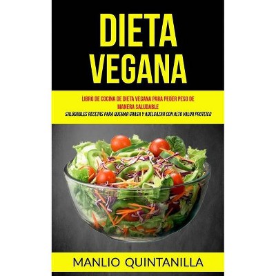 Dieta Vegana - (Dieta Plantas) by  Manlio Quintanilla (Paperback)
