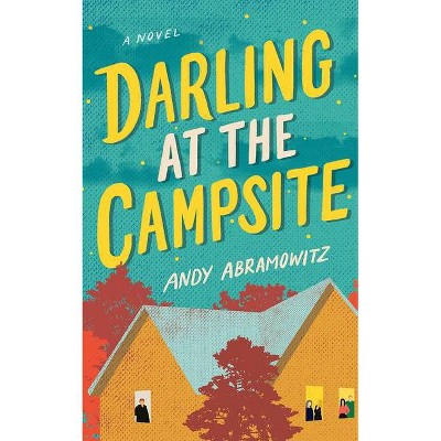 Darling at the Campsite - by  Andy Abramowitz (Paperback)