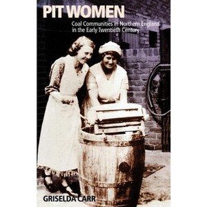 Pit Women - by  Griselda Carr (Paperback) - 1 of 1