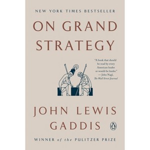 On Grand Strategy - by  John Lewis Gaddis (Paperback) - 1 of 1