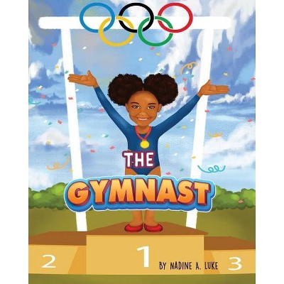 The Gymnast - (I Can Be That Too) by  Nadine A Luke (Paperback)