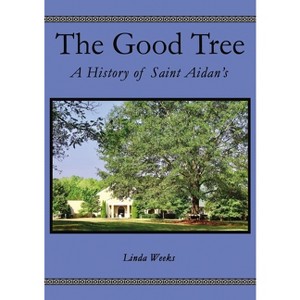 The Good Tree - by  Linda Weeks (Paperback) - 1 of 1