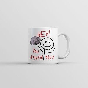 Crazy Dog T-Shirts Hey You Dropped This Mug Funny Sarcastic Graphic Coffee Cup-11oz - 1 of 4