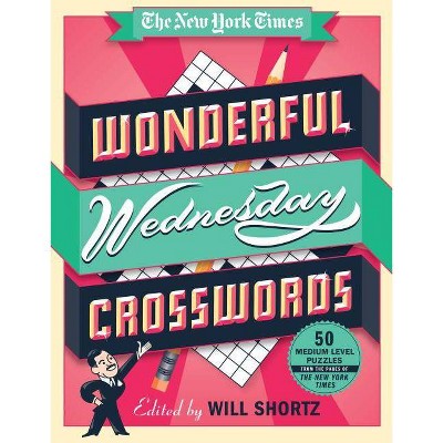 The New York Times Wonderful Wednesday Crosswords - by  Will Shortz (Spiral Bound)