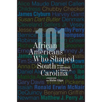 101 African Americans Who Shaped South Carolina - by  Bernard E Powers (Paperback)