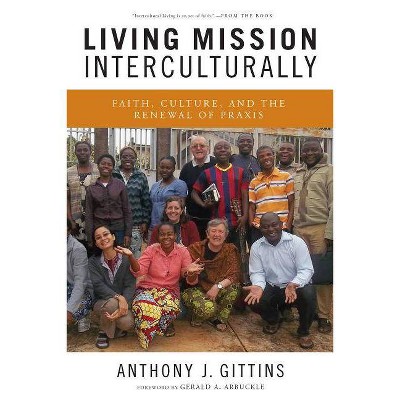 Living Mission Interculturally - by  Anthony J Gittins (Paperback)