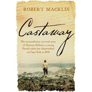Castaway - by  Robert Macklin (Paperback) - 1 of 1